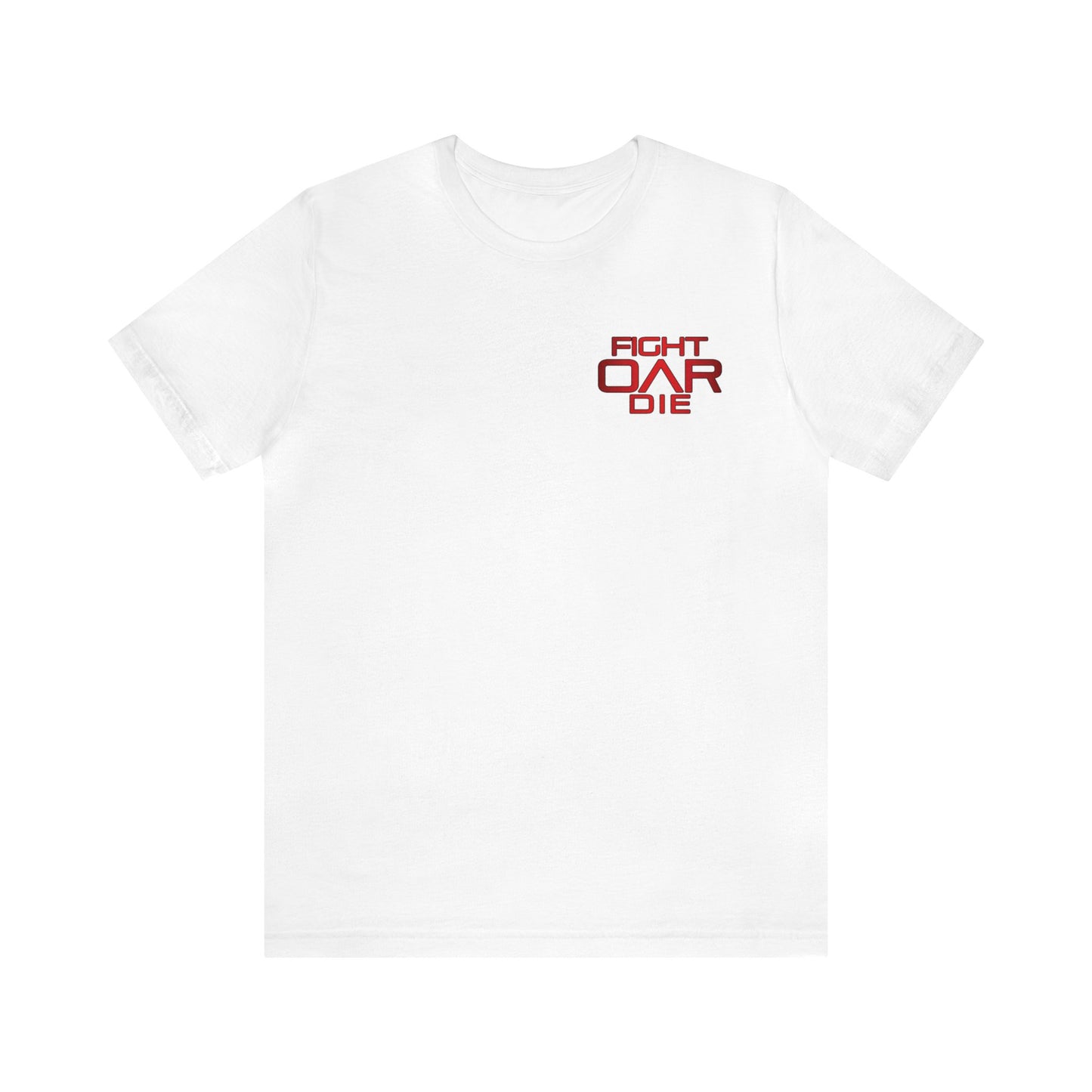 Fight OAR Die Short Sleeve Shirt